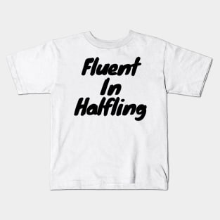 Fluent in halfling Kids T-Shirt